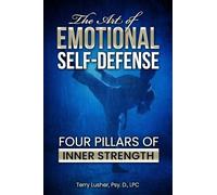 The Art of Emotional Self-Defense: Four Pillars of Inner Strength