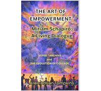 THE ART OF EMPOWERMENT: Miriam Shapiro A Living Dialogue