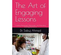The Art of Engaging Lessons: Creating Meaningful, Memorable, and Motivating Learning Experiences