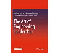 The Art of Engineering Leadership: Compelling Concepts and Successful Practice