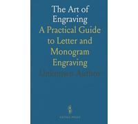 The Art of Engraving: A Practical Guide to Letter and Monogram Engraving