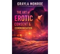 The Art of Erotic Consent & Communication