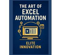 The Art of Excel Automation: Professional VBA Programming in Practice
