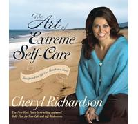 The Art of Extreme Self-Care: Transform Your Life One Month at a Time