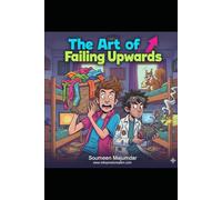 The Art of Failing Upwards: A Survival Guide for the Academically Average and Socially Awkward