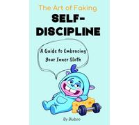 The Art of Faking Self-Discipline: A Guide to Embracing Your Inner Sloth (Book of Biuboo's Quotes)
