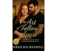 The Art of Falling Apart: A BBW love story about rediscovering trust, desire, and self-worth: A slow-burn contemporary romance of art, vulnerability, ... Love We Deserve - A Plus-Size Romance Series)