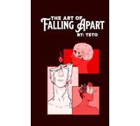 The Art of Falling Apart: By: Teto