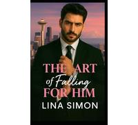 The Art of Falling for Him: A Grumpy Billionaire Neighbor Romance