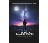 The Art of Falling Forward: Lessons From Lives Rebuilt