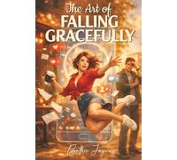 The Art of Falling Gracefully: Volume One
