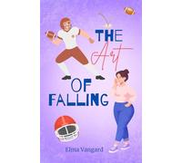 The Art of Falling: Une romance sportive entre un quarterback et une curvy girl.