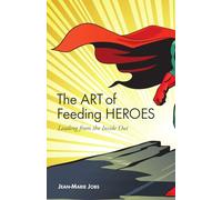 The Art of Feeding Heroes: Leading from the Inside Out