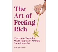 The Art of Feeling Rich: The Law of Attraction When Your Bank Account Says Otherwise