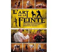 The Art of Feinting - Training Method for martial arts & fighting sports by Eric Candori