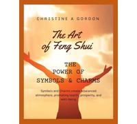 The Art of Feng Shui for Beginners: Book 11. The Power of Charms & Symbols