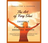 The Art of Feng Shui for Beginners: Book 17. Crystals of Fortune for Enhanced Wealth