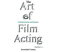 The Art of Film Acting: A Guide For Actors and Directors