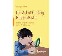 The Art of Finding Hidden Risks: Hidden Regular Variation in the 21st Century
