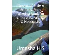 The Art of Fish: A Step-by-Step Drawing Book for children's, Artists & Hobbyists