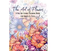 The Art of Flowers: A Fine Art Floral Coloring Book for Adults & Teens