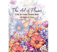 The Art of Flowers: A Fine Art Floral Coloring Book for Adults & Teens