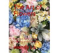 The Art of Flowers: Classical floral Art for Coloring and Drawing