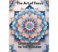 The Art of Focus: Complex Mandalas for True Meditation