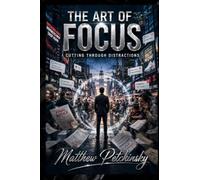The Art of Focus: Cutting Through Distractions
