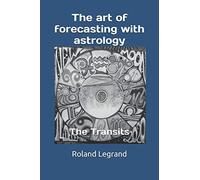 The art of forecasting with astrology: The Transits