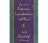 The Art of Forgiveness, Lovingkindness, and Peace
