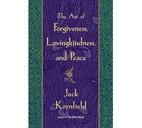 The Art of Forgiveness, Lovingkindness, and Peace