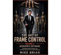The Art of Frame Control: Operator’s Software: Translating Stable Presence Into Frontline Fluency in the First Five Minutes: 3