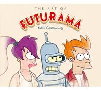 ART OF FUTURAMA HC: A Visual History of Matt Groening’s Cult Classic Animated Series