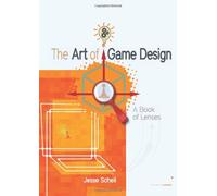 The Art of Game Design: A book of lenses