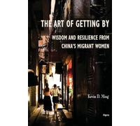 The Art of Getting By: Wisdom and Resilience from China's Migrant Women