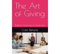 The Art of Giving: Building Generosity in Leadership