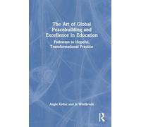 The Art of Global Peacebuilding and Excellence in Education: Pathways to Hopeful, Transformational Practice