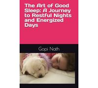 The Art of Good Sleep: A Journey to Restful Nights and Energized Days