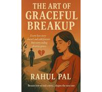 The Art of Graceful Breakup: “Every love story doesn’t end with forever. But every ending deserves grace.”