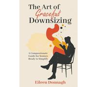The Art of Graceful Downsizing: The Art of Graceful Downsizing