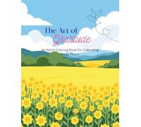 The Art of Gratitude: An Adult Coloring Book for Cultivating Inner Peace
