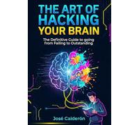 The Art of Hacking Your Brain: The Ultimate Strategy Manual to Crush Your Exams and Hack Your Grades (Without Dying of Boredom)
