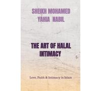 THE ART OF HALAL INTIMACY: Love, Faith & Intimacy in Islam