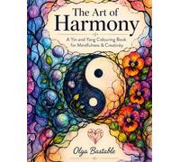 The Art of Harmony: A Yin and Yang Colouring Book for Mindfulness & Creativity