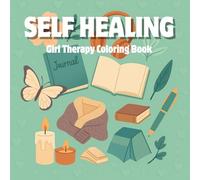 THE ART OF HEALING: A Gentle Coloring Journey to Let Go, Breathe & Begin Again (Her Inner World Series : A Mindful Coloring Journey Through Self-Discovery and Emotional Healing)