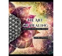 The Art of Healing: Through unpacking Trauma