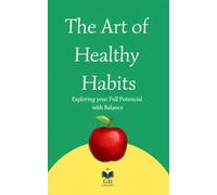 The Art of Healthy Habits: Exploring your full Potencial with Balance