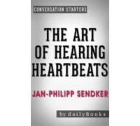 The Art Of Hearing Heartbeats: A Novel By Jan-philipp Sendker | Conver