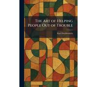 The Art of Helping People Out of Trouble